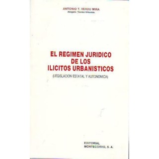 EL REGIMEN JURIDICO DE LOS ILICITOS URBANISTICOS (LEGISLACION ESTATAL Y AUTONOMICA)